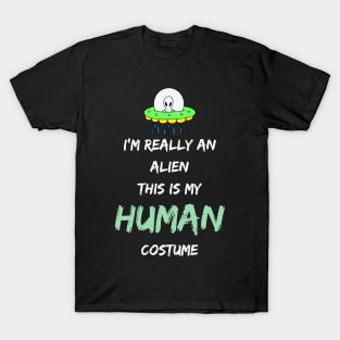 Alien Costume This Is My Human Costume I'm Really An Alien T-Shirt